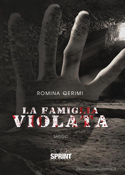 La famiglia violata di Romina Qerimi edito da Booksprint