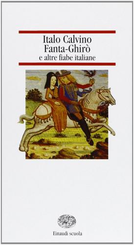 Fantaghirò e altre fiabe italiane di Italo Calvino edito da Einaudi Scuola