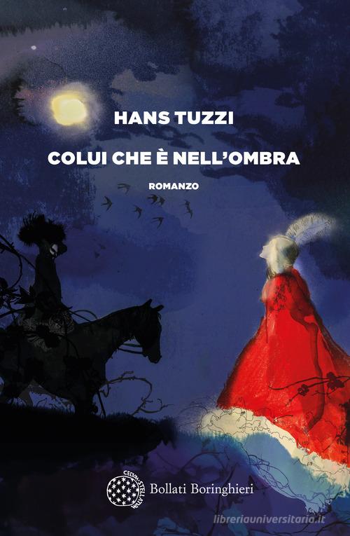 Colui che è nell'ombra di Hans Tuzzi edito da Bollati Boringhieri