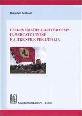 L' industria dell'automotive: il mercato cinese e altre sfide per l'Italia di Bernardo Bertoldi edito da Giappichelli