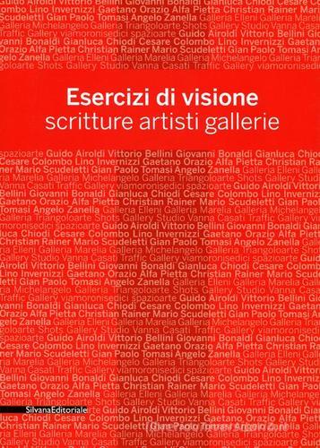 Esercizi di visione. Scritture, artisti, gallerie. Effettobibbia 2012. Catalogo della mostra (Bergamo, 5 maggio-30 giugno 2012) edito da Silvana