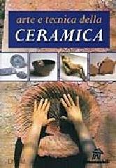 Arte e tecnica della ceramica edito da Demetra