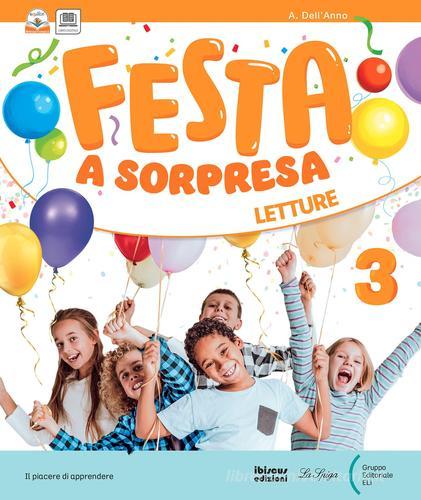 Festa a sorpresa. Con Letture, Riflessione linguistica e Scrittura, Storia Geografia, Matematica Scienze. Per la Scuola elementare. Con e-book. Con espansione online vol. 3 edito da La Spiga Edizioni