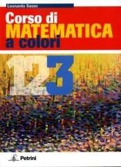 Corso di matematica a colori. Ediz. rossa. Con espansione online. Per le Scuole superiori vol.3 di Leonardo Sasso edito da Petrini