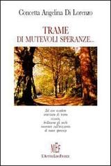 Trame di mutevoli speranze... di Di Lorenzo Concetta edito da L'Autore Libri Firenze