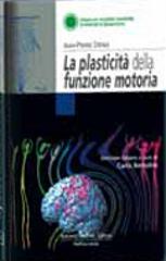 La plasticità della funzione motoria di Jean-Pierre Didier edito da Antonio Delfino Editore