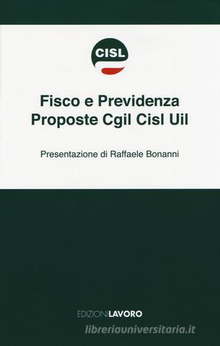 Fisco e previdenza. Proposte Cgil Cisl Uil edito da Edizioni Lavoro