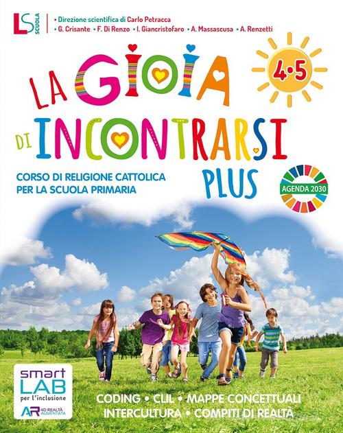 Gioia di incontrarsi plus. Per la 4ª-5ª classe della Scuola elementare. Con e-book. Con espansione online edito da Lisciani Scuola
