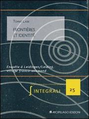 Frontières et identité. Enquête à Leidingen/Leiding, village franco-allemand di Lask Tomke edito da Arcipelago Edizioni
