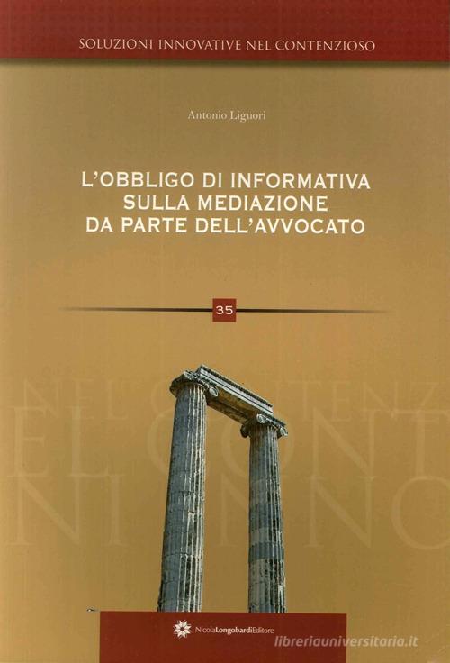 L' obbligo di informativa sulla mediazione da parte dell'avvocato di Antonio Liguori edito da Longobardi