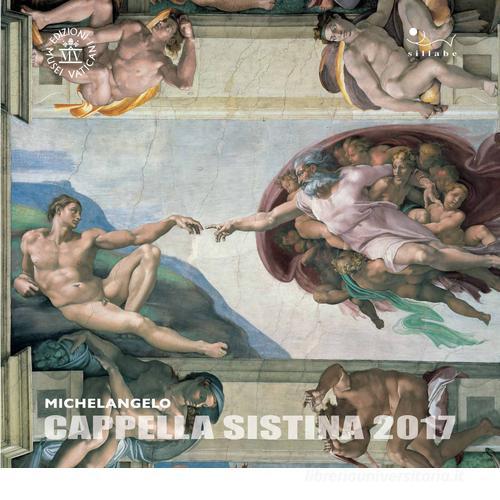 Michelangelo. Cappella Sistina 2017. Calendario. Ediz. italiana e inglese edito da Edizioni Musei Vaticani