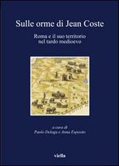 Sulle orme di Jean Coste. Roma e il suo territorio nel tardo Medioevo edito da Viella
