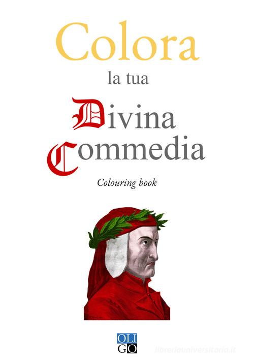 Colora la tua Divina Commedia. Colouring book. Ediz. illustrata edito da Oligo