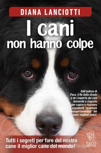 I cani non hanno colpe di Diana Lanciotti edito da Paco Editore