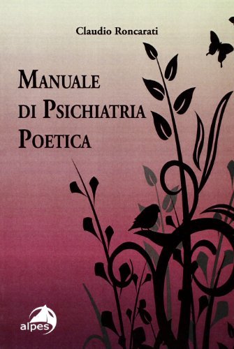 Manuale di psichiatria poetica di Claudio Roncarati edito da Alpes Italia