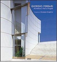 Giorgio Ferrari. Architetture, piani e progetti edito da Sassi