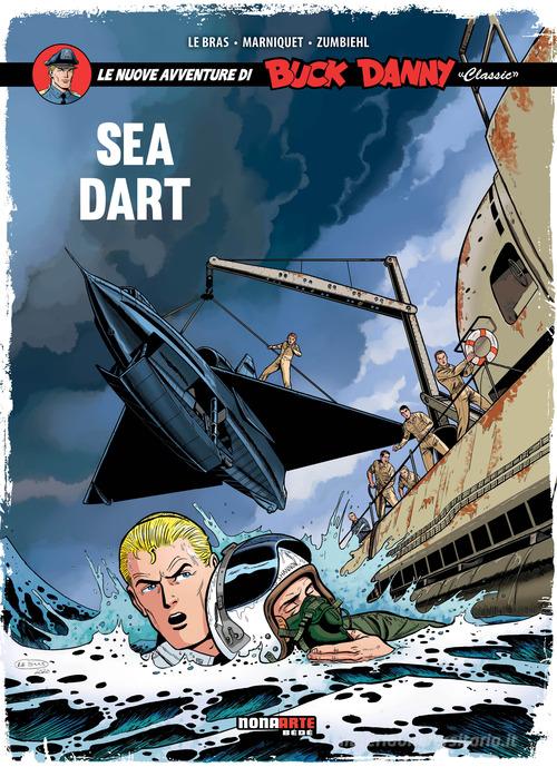 Sea Dart. Le nuove avventure di Buck Danny «classic» vol.7 di André Le Bras, Frédéric Marniquet, Frédéric Zumbiehl edito da Nona Arte