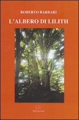 L' albero di Lilith di Roberto Barbari edito da Accademia Il Convivio