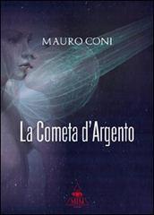 La cometa d'argento di Mauro Coni edito da Mjm Editore