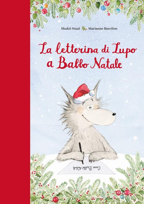 La letterina di Lupo a Babbo Natale. Ediz. a colori di Shakti Staal edito da Il Castoro