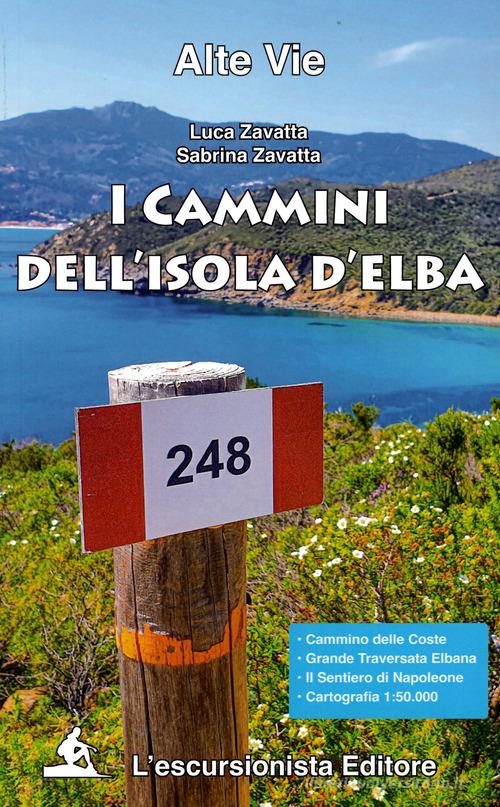 I cammini dell'Isola d'Elba di Luca Zavatta, Sabrina Zavatta edito da L'Escursionista