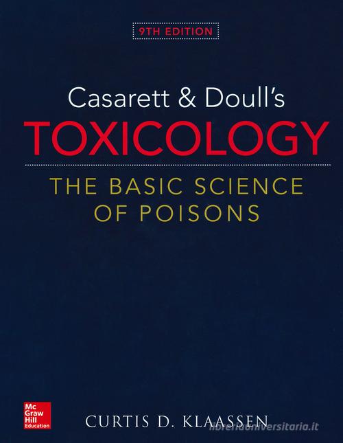 Casarett and Doull's Toxicology: The Basic Science of Poisons di Curtis D. Klaassen edito da McGraw-Hill Education