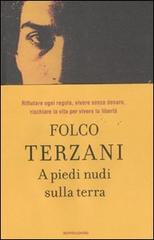 A piedi nudi sulla terra di Folco Terzani edito da Mondadori