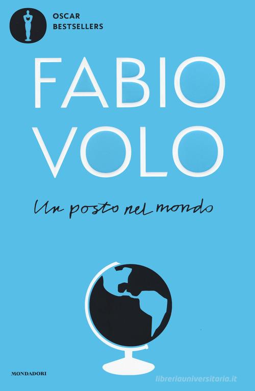 Libro Un posto nel mondo di Fabio Volo Oscar bestsellers di Mondadori