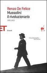 Mussolini il rivoluzionario (1883-1920) di Renzo De Felice edito da Einaudi