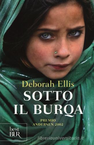 Sotto il burqa di Deborah Ellis edito da Rizzoli