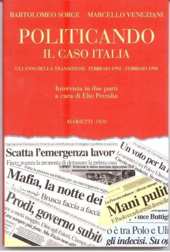 Politicando. Il caso Italia. Gli anni della transizione: febbraio 1992-febbraio 1998 di Bartolomeo Sorge, Marcello Veneziani edito da Marietti