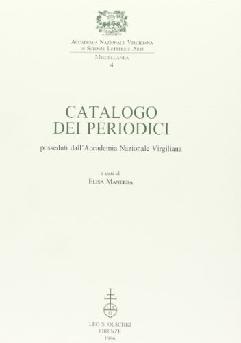 Catalogo dei periodici posseduti dall'Accademia Nazionale Virgiliana edito da Olschki