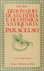 Dizionario di alchimia e di chimica farmaceutica antiquaria. Dalla ricerca dell'oro filosofale all'arte spagirica di Paracelso di Marcello Fumagalli edito da Edizioni Mediterranee