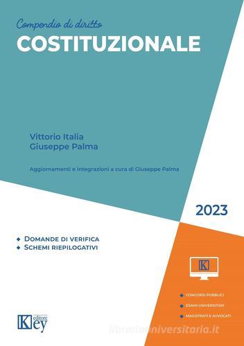 Compendio diritto costituzionale 2023 di Vittorio Italia, Giuseppe Palma edito da Key Editore