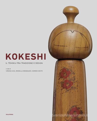 Kokeshi. Il tohoku fra tradizione e design edito da Scalpendi