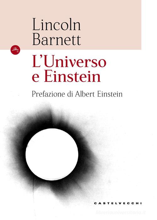 L' universo e Einstein di Lincoln Barnett edito da Castelvecchi