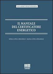Il manuale del certificatore energetico di Sonia Lupica Spagnolo, Nadia Lupica Spagnolo edito da Maggioli Editore