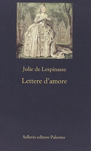 Lettere d'amore di Julie De Lespinasse edito da Sellerio Editore Palermo
