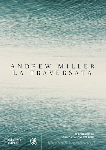 La traversata di Andrew Miller edito da Bompiani