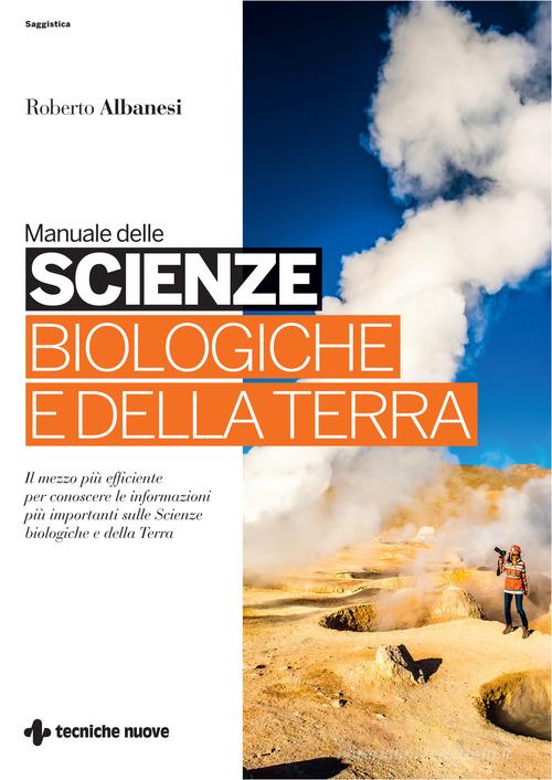 Manuale delle scienze biologiche e della Terra di Roberto Albanesi edito da Tecniche Nuove