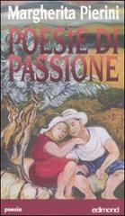 Poesie di passione di Margherita Pierini edito da Edimond
