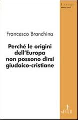 Perché le origini dell'Europa non possono dirsi giudaico-cristiane di Francesco Branchina edito da Gruppo Albatros Il Filo