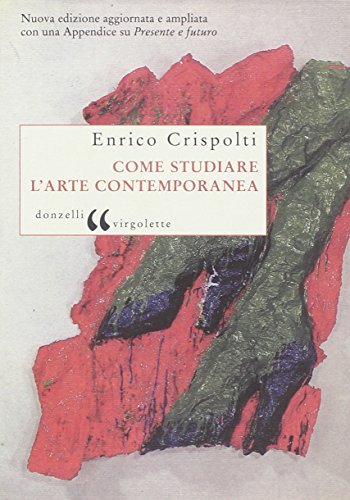 Come studiare l'arte contemporanea di Enrico Crispolti edito da Donzelli