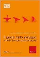 Il gioco nello sviluppo e nella terapia psicomotoria di Claudio Ambrosini, Simona Pellegatta edito da Erickson