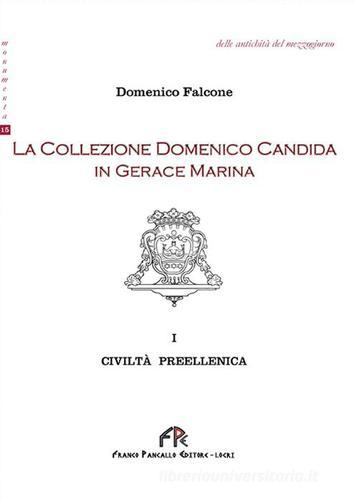 La collezione Domenico Candida in Gerace Marina vol.1 di Domenico Falcone edito da FPE-Franco Pancallo Editore