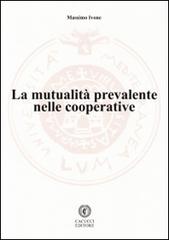La mutualità prevalente nelle cooperative di Massimo Ivone edito da Cacucci