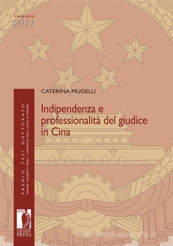 Indipendenza e professionalità del giudice in Cina di Caterina Mugelli edito da Firenze University Press