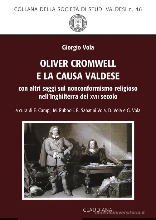 Oliver Cromwell e la causa valdese. Con altri saggi sul nonconformismo religioso nell'Inghilterra del XVII secolo di Giorgio Vola edito da Claudiana