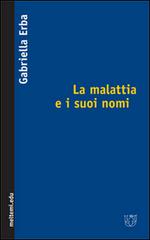 La malattia e i suoi nomi di Gabriella Erba edito da Booklet Milano