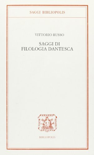 Saggi di filologia dantesca di Vittorio Russo edito da Bibliopolis
